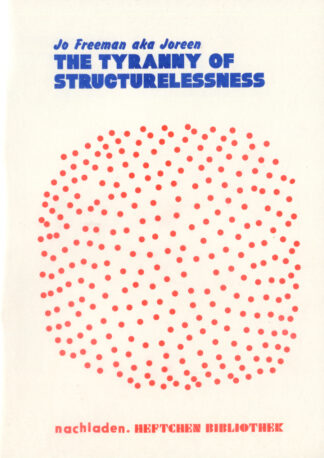 THE TYRANNY of STRUCTURELESSNESS by Jo Freeman aka Joreen