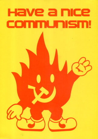 Have a nice Communism!
